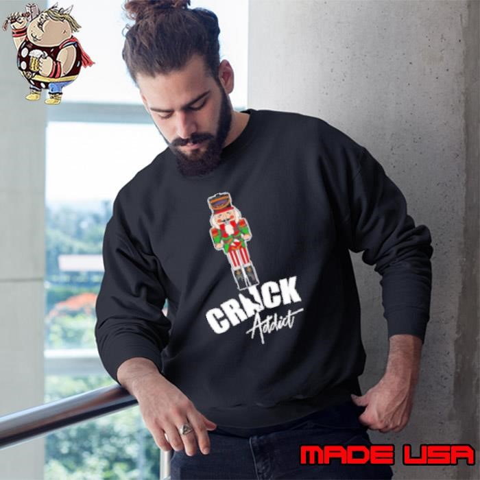 Nutcracker Crack Addict Christmas Sweatshirt