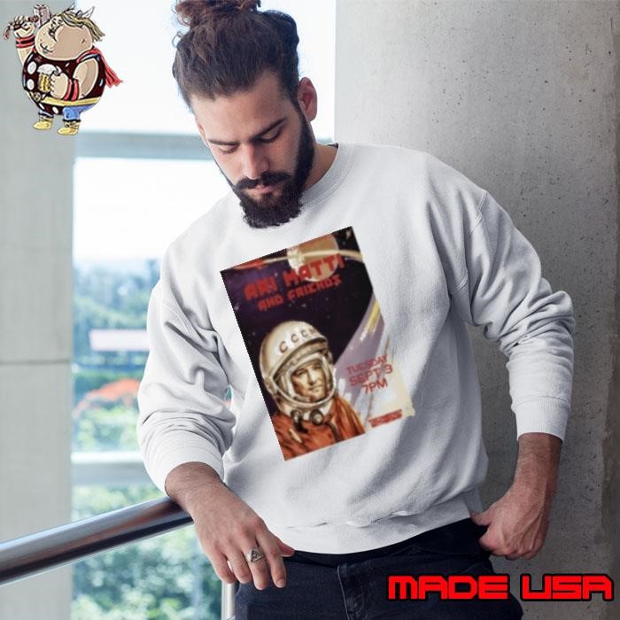 Original Ari Matti And Firends Sept 3 2024 Ecomedy Mothership In Austin TX Poster Sweatshirt