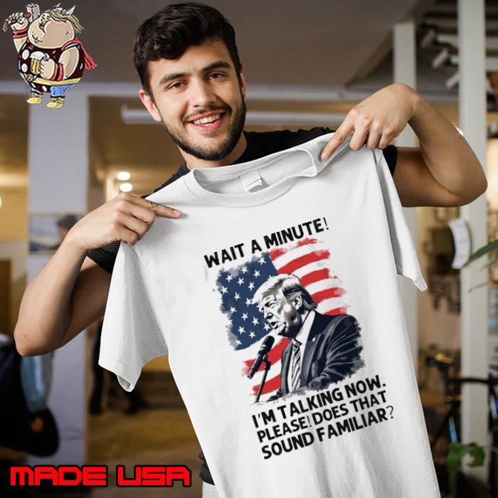 President Trump is talking wait a minute sound familiar usa flag Unisex