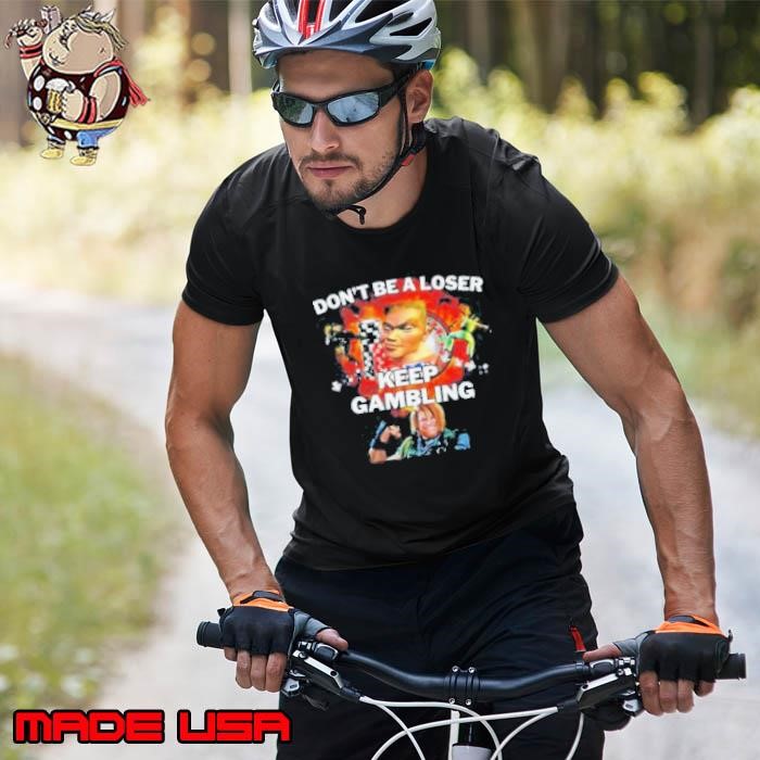 Romanjelly Don’t Be A Loser Keep Gambling Game Unisex