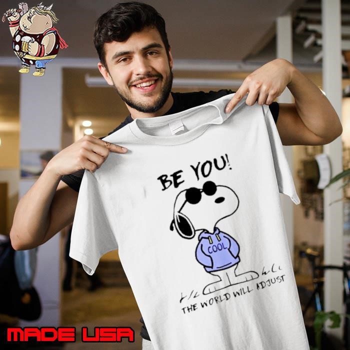Snoopy Be You Shirt The World Will Adjust Unisex