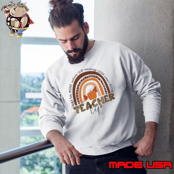 Teach Love Inspire Motivate Lead Encourage Listen Connect Include Teacher Sweatshirt