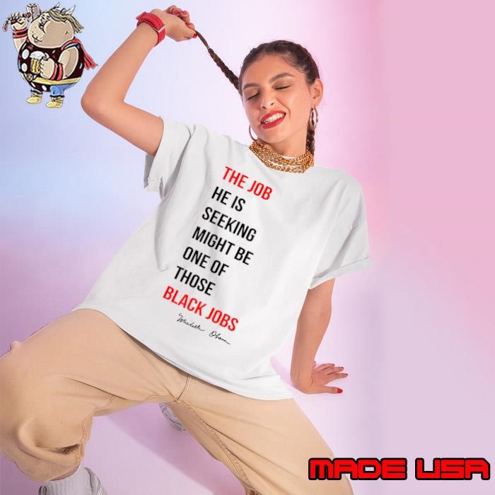The Job He Is Seeking Might Be One Of Those Black Jobs Quote Ladies tee
