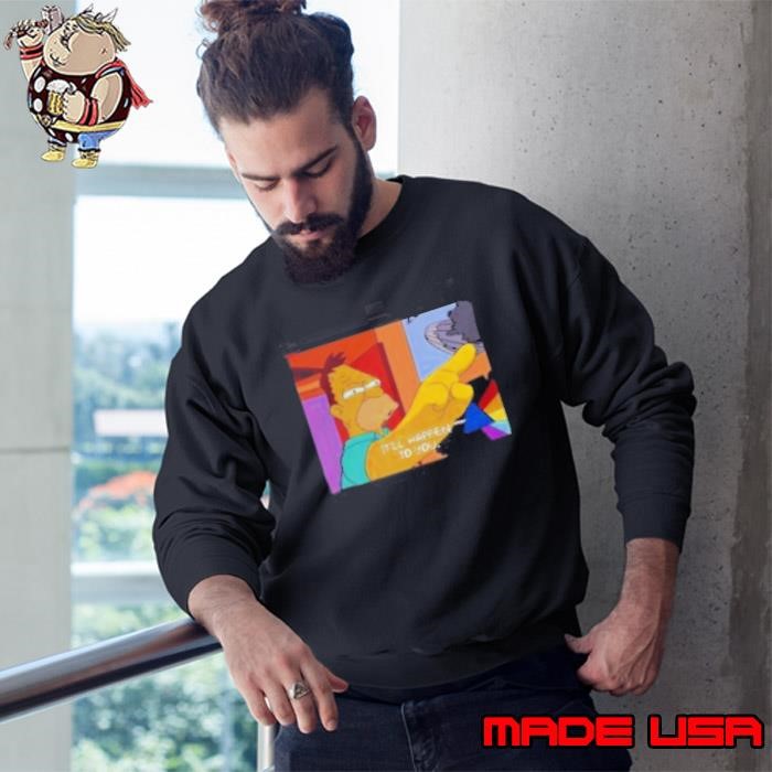 The Simpsons it’ll happen to you Sweatshirt