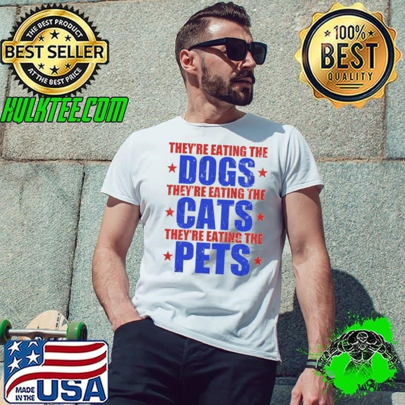 They Are Eating The Dogs They're Eating The Pets Stars Election Trump 2024 Unisex