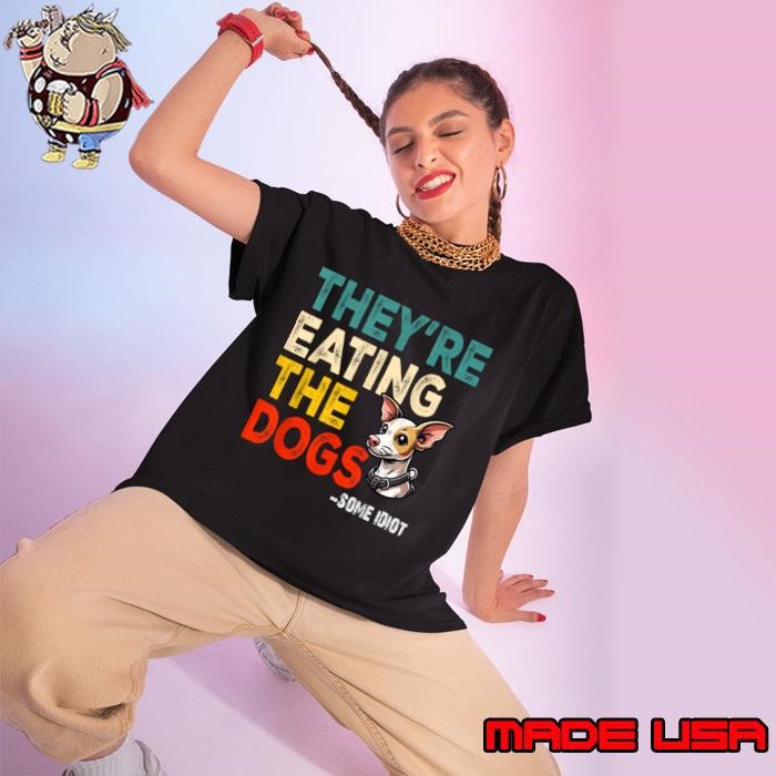 They're Eating The Dogs Some Idiot Retro Ladies tee