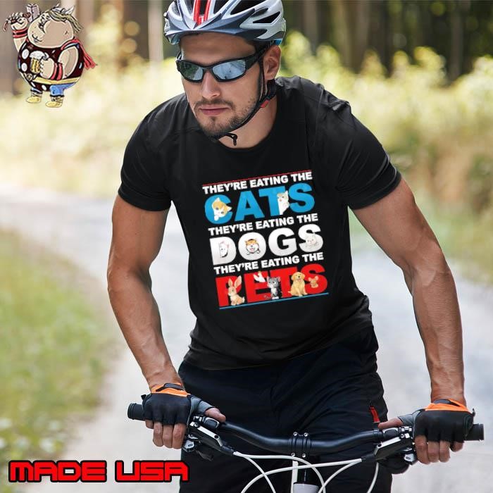 They're Eating The Dogs The Cats The Pets Trump Unisex