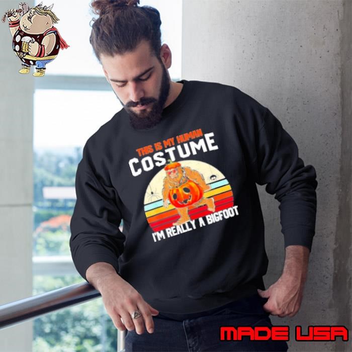 This Is My Human Costume I'M Really A Bigfoot Vintage Sweatshirt