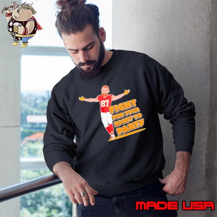 Travis Kelce Fight For Your Right To Party Kansas City Chiefs Sweatshirt