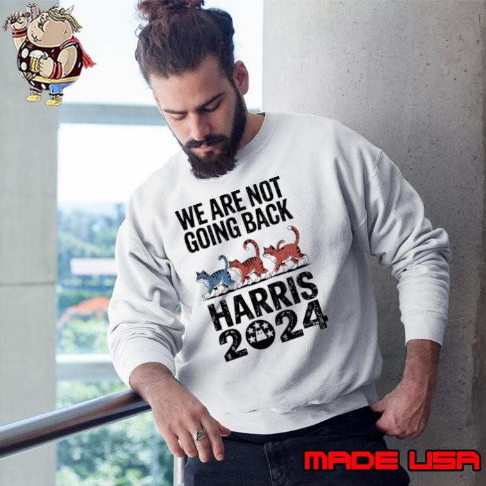 We Are Not Going Back Cat Ladies 2024 Sweatshirt