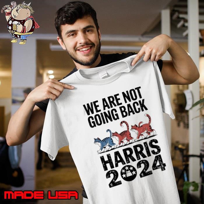 We Are Not Going Back Cat Ladies 2024 Unisex