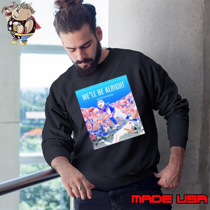 We'Ll Be Alright Josh Allen On His Hand Injury Sweatshirt