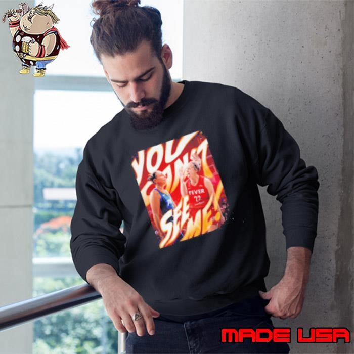 You can’t see me Caitlin Clark and Diana Taurasi WNBA season Sweatshirt