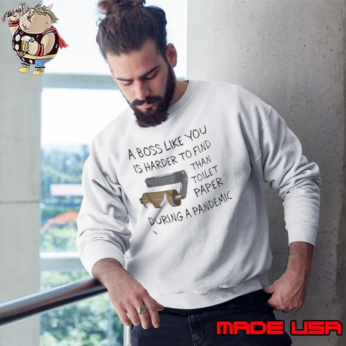 A Boss Like You Is Harder To Find Than Toilet Paper During A Pandemic Sweatshirt