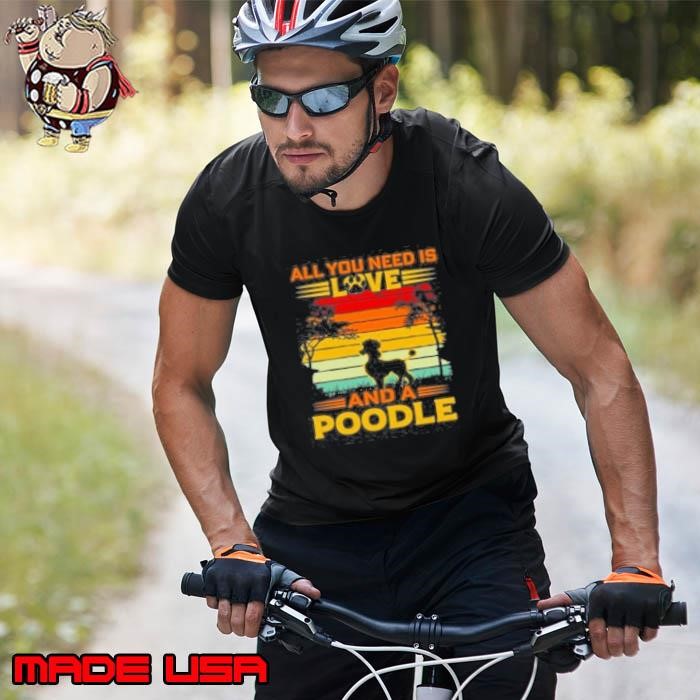 All I Need Is Love And A Poodle Unisex