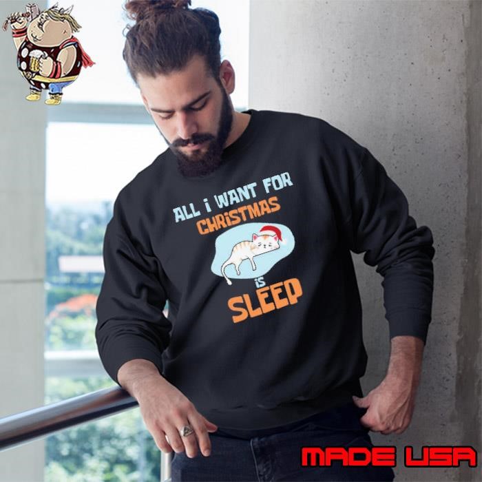 All I Want For Christmas Is sleep Sweatshirt