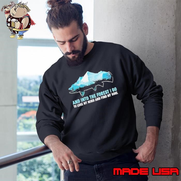 And into the forest i go to lose my mind and find my soul mountain fish Sweatshirt