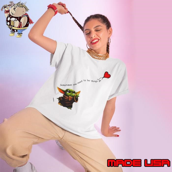 Baby Yoda sometimes You need to let things go heart Ladies tee