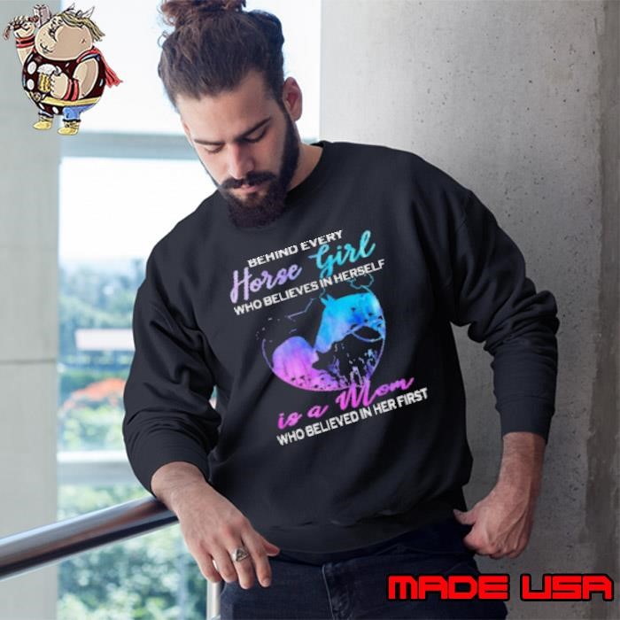 Behind Every Horse Girl Is Mom Sweatshirt