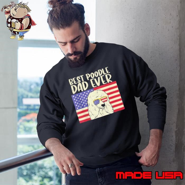 Best Poodle Dad Ever US Sweatshirt