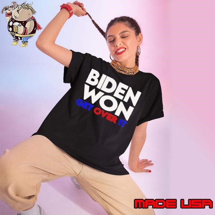 Biden Won Get Over It Election President Ladies tee
