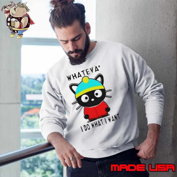 Cat Whateva I Do What I Want Sweatshirt