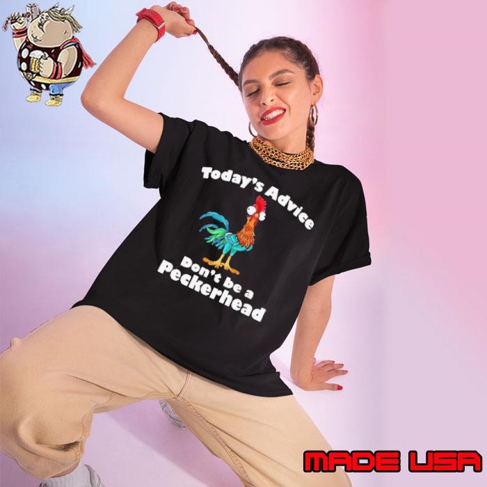 Chicken Hei Hei Today’s Advice Don’t Be A Peckerhead Ladies tee