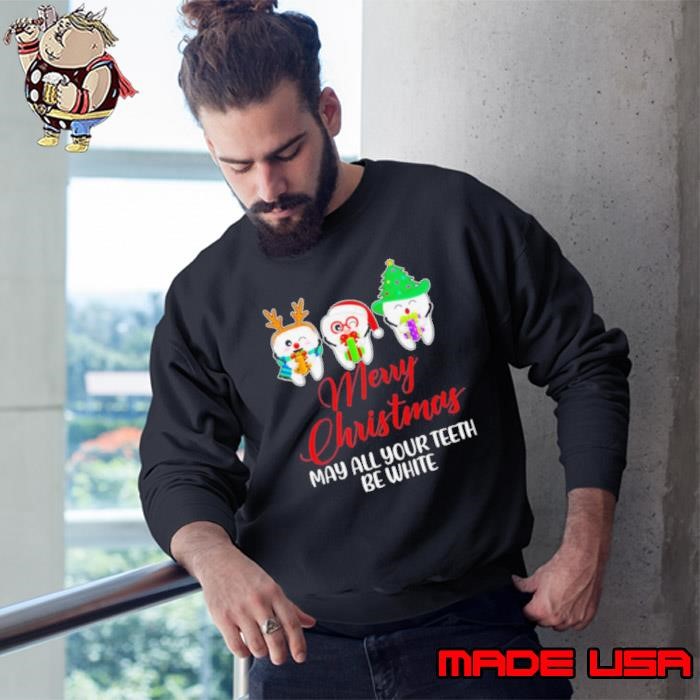 Christmas Santa Dentist Apparel May All Your Teeth Be White Sweatshirt