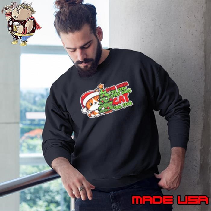 Dear Santa I've been a very good cat this year Sweatshirt
