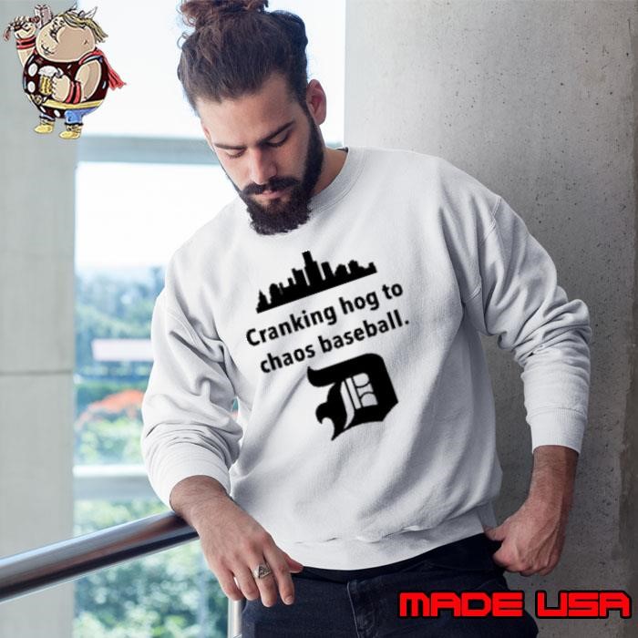 Detroit Tigers Cranking Hog To Chaos Baseball Sweatshirt