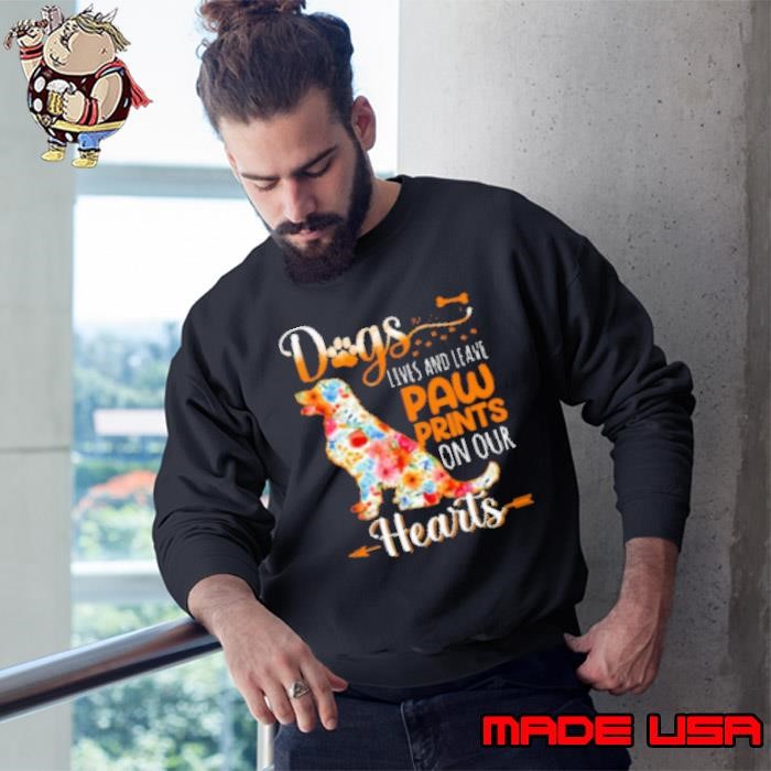 Dogs Come Into Our Lives And Leave Paw Prints On Our Heart Sweatshirt