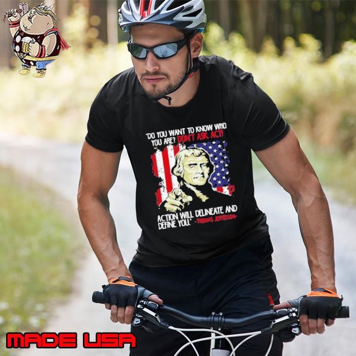 Dont Ask Act Quote Thomas Jefferson Patriotic Usa President Unisex