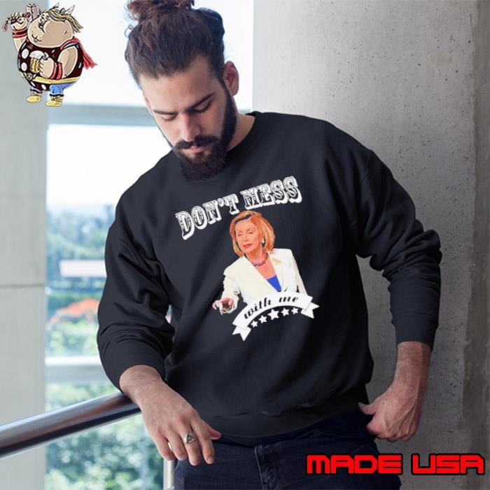 Don’t Mess With Nancy Sweatshirt