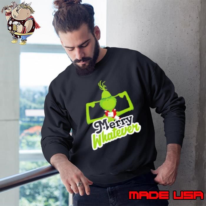 Dr. Seuss The Grinch Merry Whatever Sweatshirt