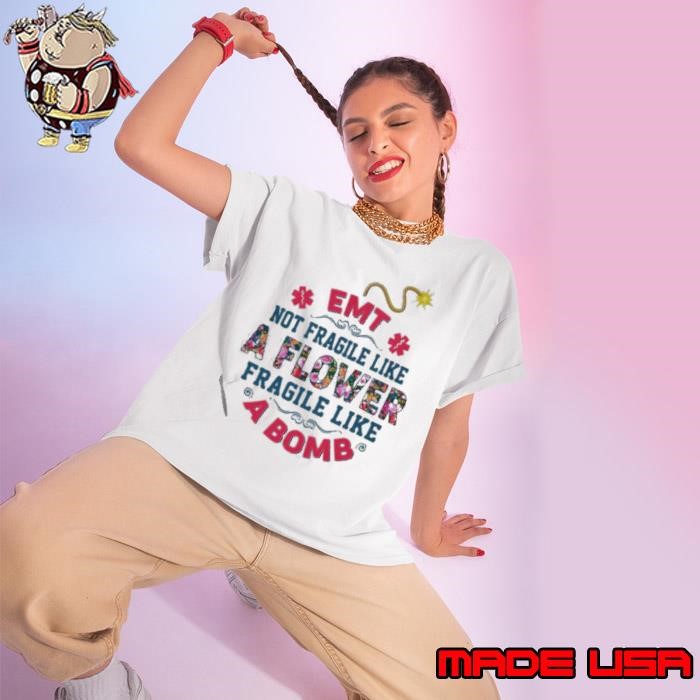 EMT Not Fragile Like A Flower Fragile Like A Bomb Ladies tee
