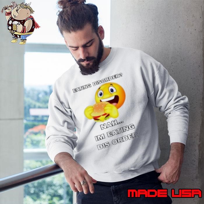 Eating Disorder Nah I'M Eating Disorder Sweatshirt