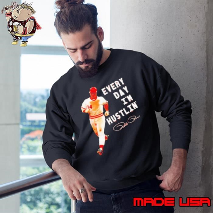Every day i'm hustlin' Pete Rose Sweatshirt