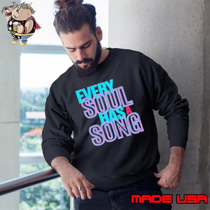 Every soul has a song Sweatshirt
