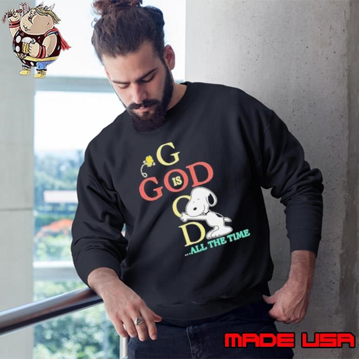 God Good All The Time Snoopy Woodstock Sweatshirt