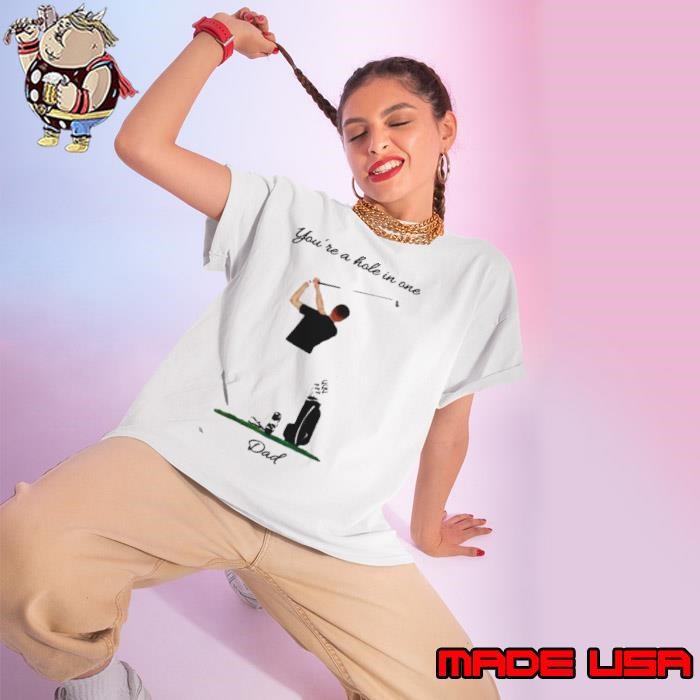 Golf You’re A Hole In One Dad Ladies tee
