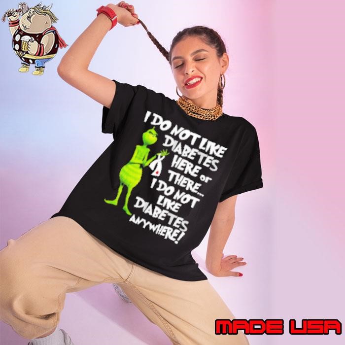Grinch I Don't Like Diabetes Here Or There I Don't Like Diabetes Everywhere Ladies tee