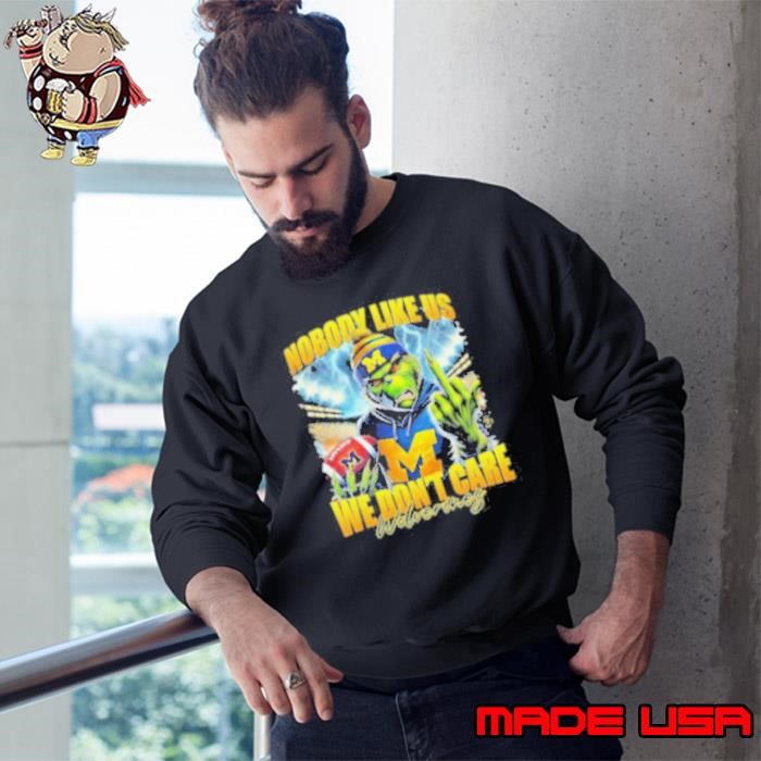 Grinch X Michigan Wolverines Nobody Like Us We Don’t Care Christmas Sweatshirt
