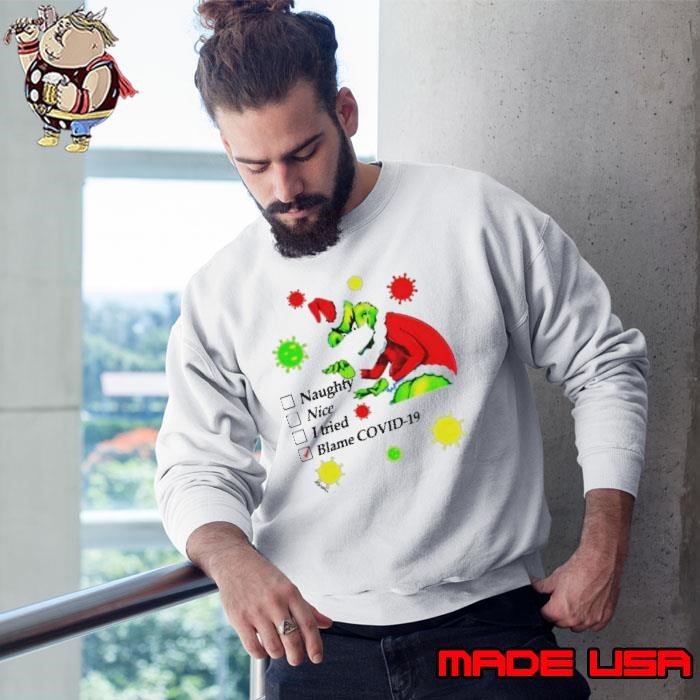 Grinch naughty nice I tried blamed covid christmas Sweatshirt
