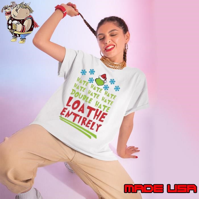 Hate Hate Hate Double Hate Loathe Entirely Hat Santa Grinch Xmas Ladies tee