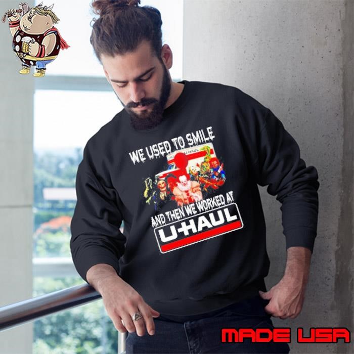Horror Halloween we used to smile and then we worked at U-Haul Sweatshirt