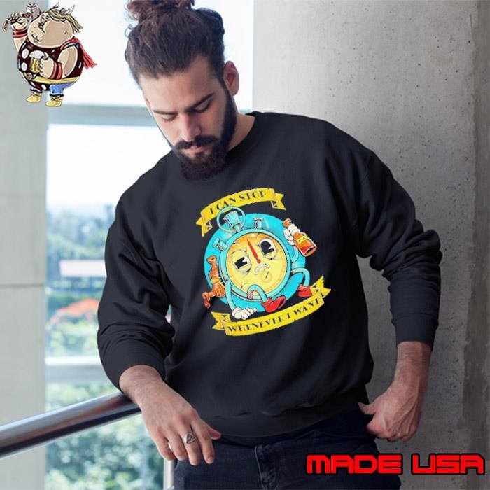 I Can Stop Whenever I Want Sweatshirt