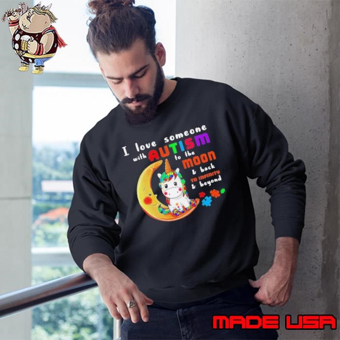 I Love Someone With Autism To The Moon and Back To Infinity and Beyond Sweatshirt