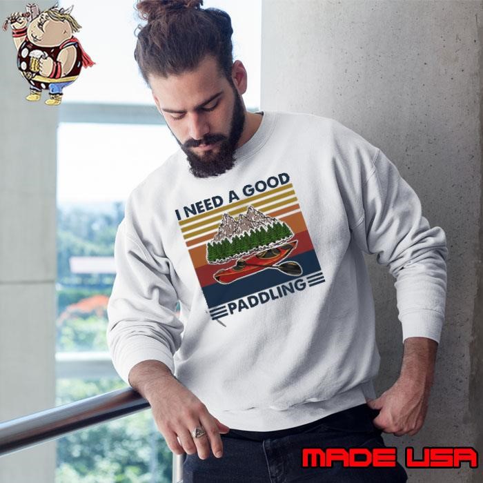 I Need A Good Paddling Moutain Rowing Vintage Sweatshirt