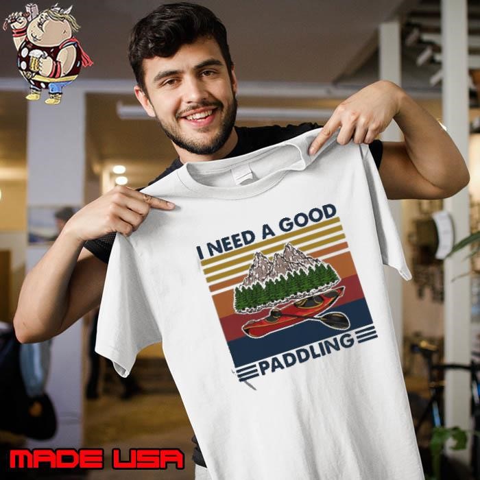 I Need A Good Paddling Moutain Rowing Vintage Unisex