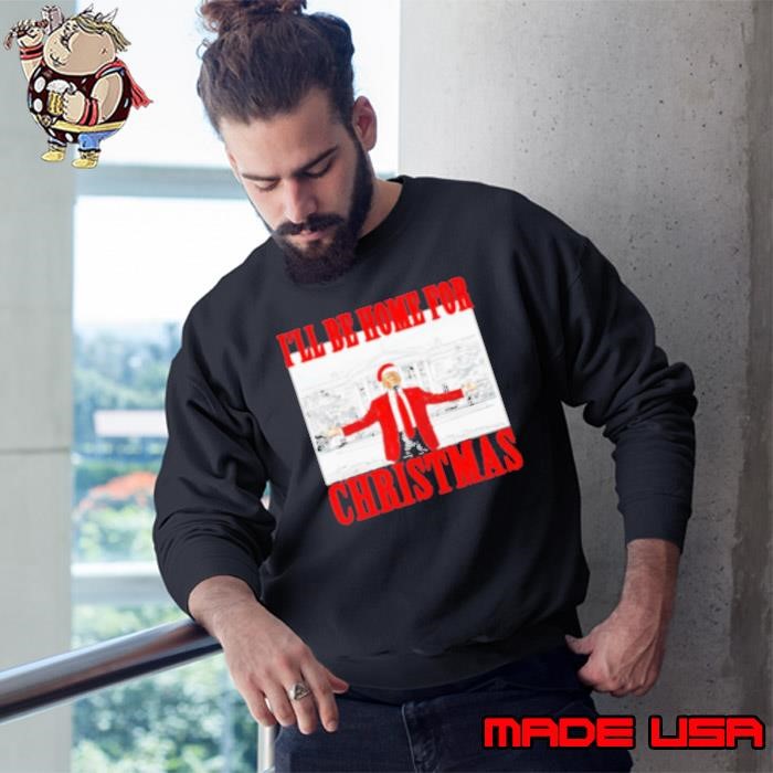 I'll Be Home for Christmas Trump Xmas 2024 Sweatshirt